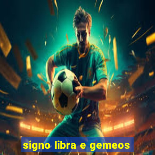 signo libra e gemeos